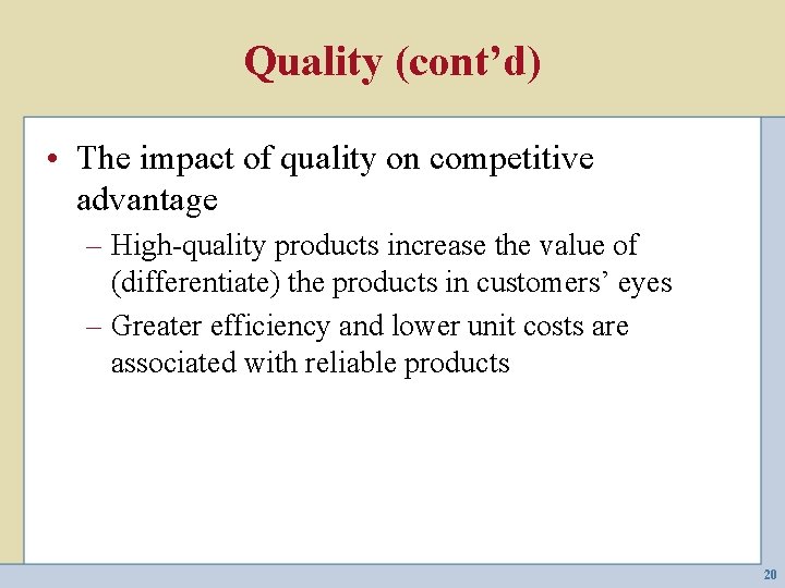 Quality (cont’d) • The impact of quality on competitive advantage – High-quality products increase