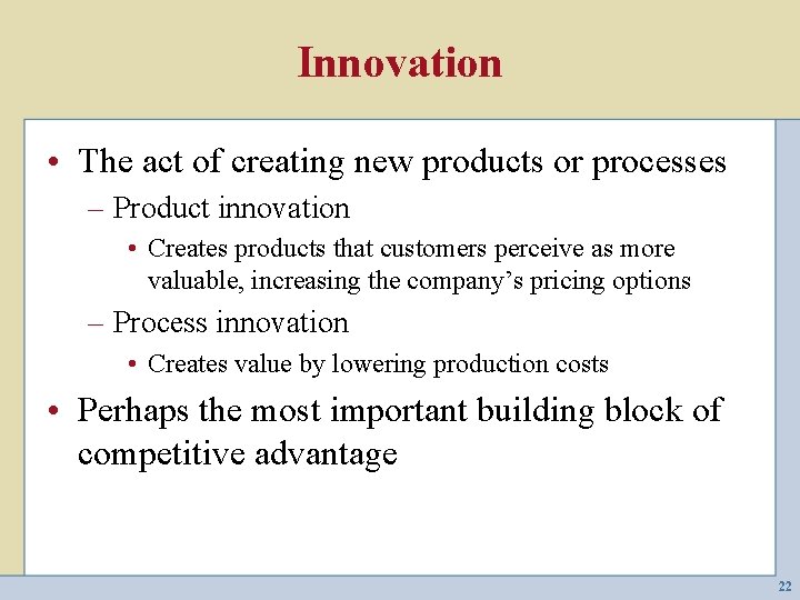 Innovation • The act of creating new products or processes – Product innovation •