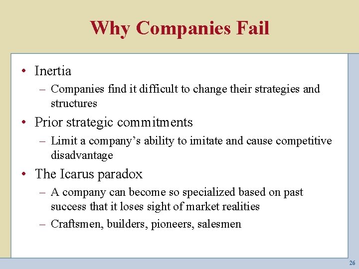 Why Companies Fail • Inertia – Companies find it difficult to change their strategies