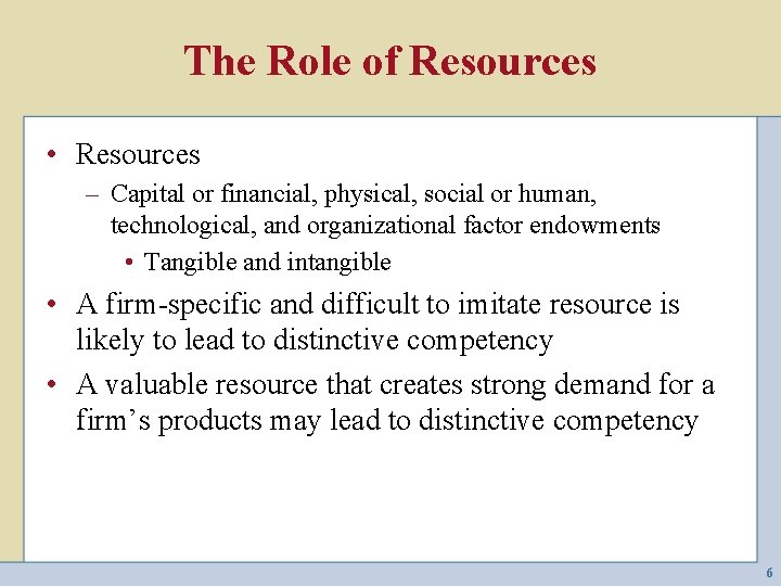 The Role of Resources • Resources – Capital or financial, physical, social or human,