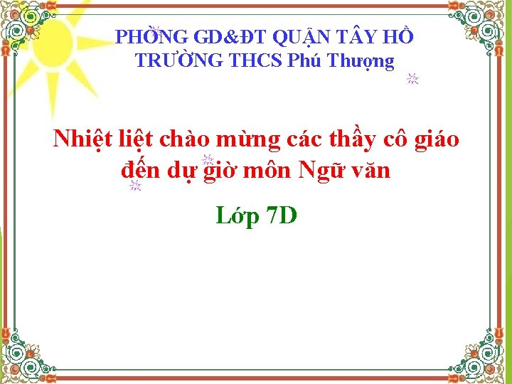 PHÒNG GD&ĐT QUẬN T Y HỒ TRƯỜNG THCS Phú Thượng Nhiệt liệt chào mừng