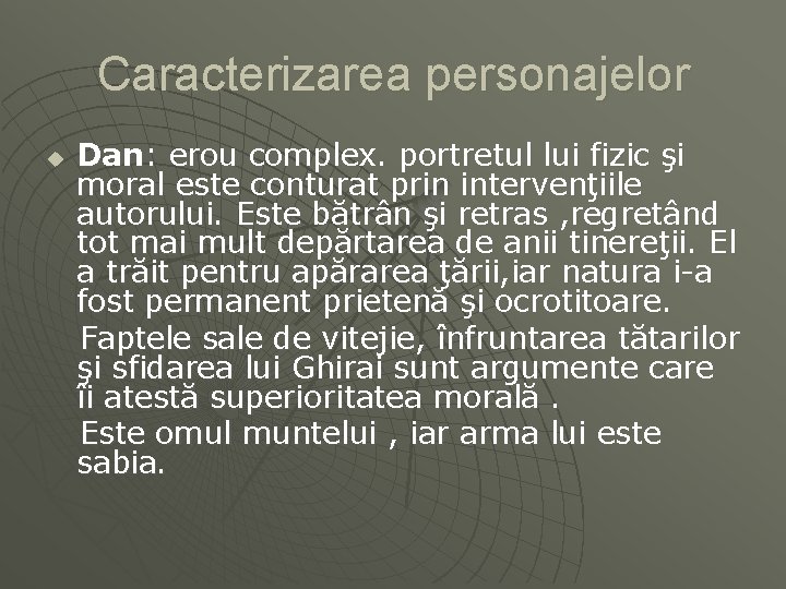 Caracterizarea personajelor u Dan: erou complex. portretul lui fizic şi moral este conturat prin