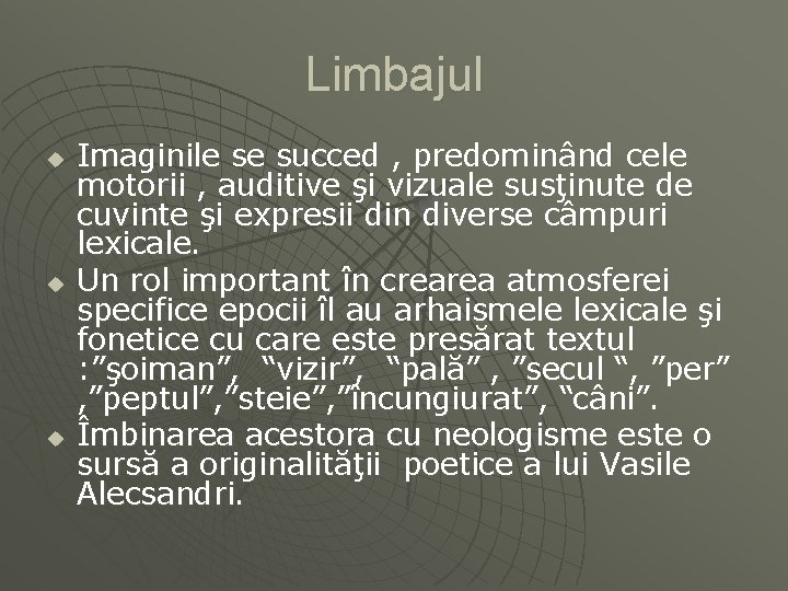 Limbajul u u u Imaginile se succed , predominând cele motorii , auditive şi