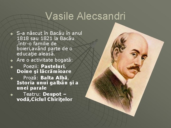 Vasile Alecsandri u u u S-a născut în Bacău în anul 1818 sau 1821