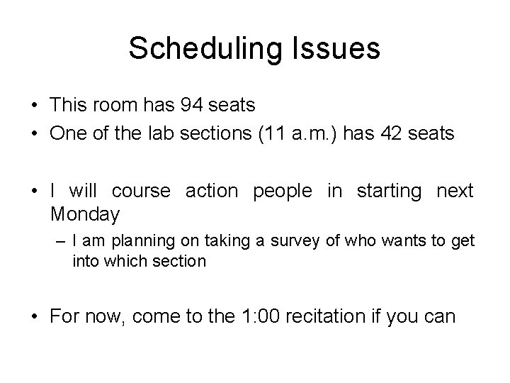 Scheduling Issues • This room has 94 seats • One of the lab sections