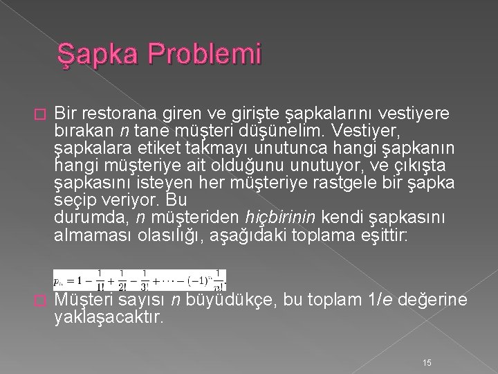 Şapka Problemi � Bir restorana giren ve girişte şapkalarını vestiyere bırakan n tane müşteri