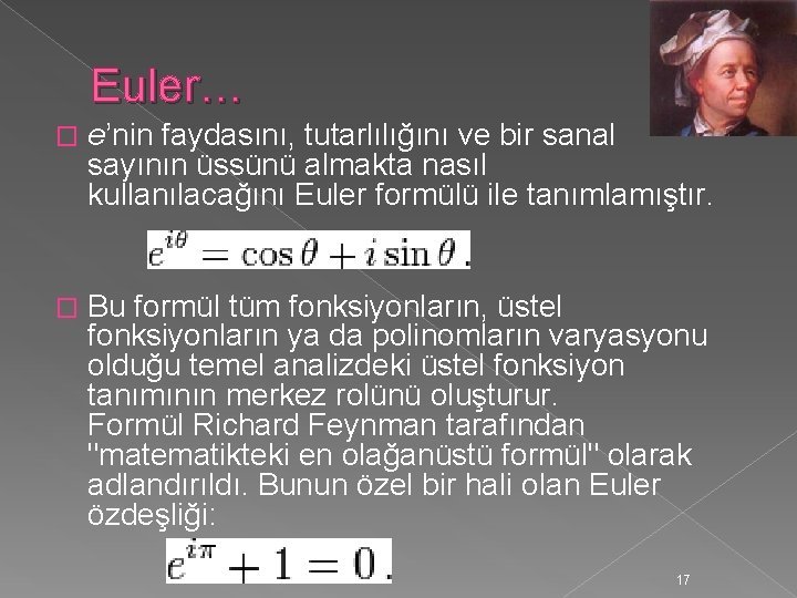 Euler… � e’nin faydasını, tutarlılığını ve bir sanal sayının üssünü almakta nasıl kullanılacağını Euler