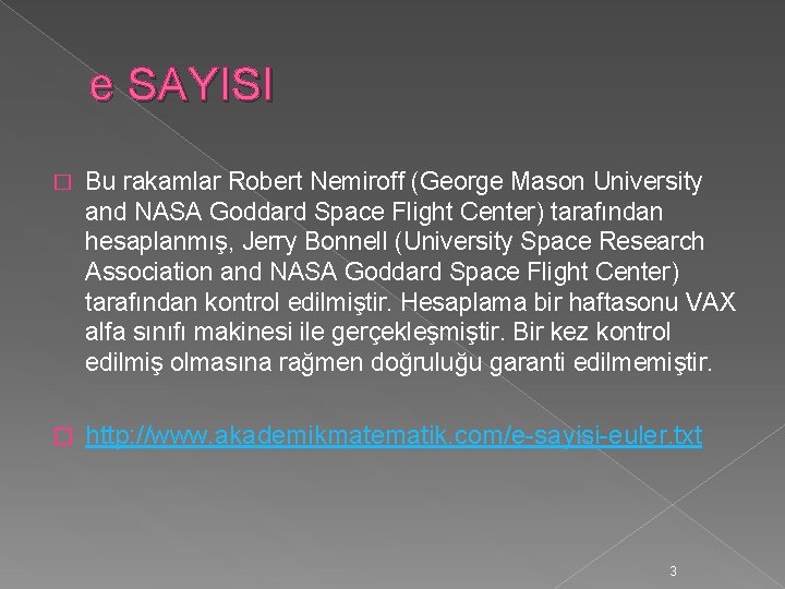 e SAYISI � Bu rakamlar Robert Nemiroff (George Mason University and NASA Goddard Space