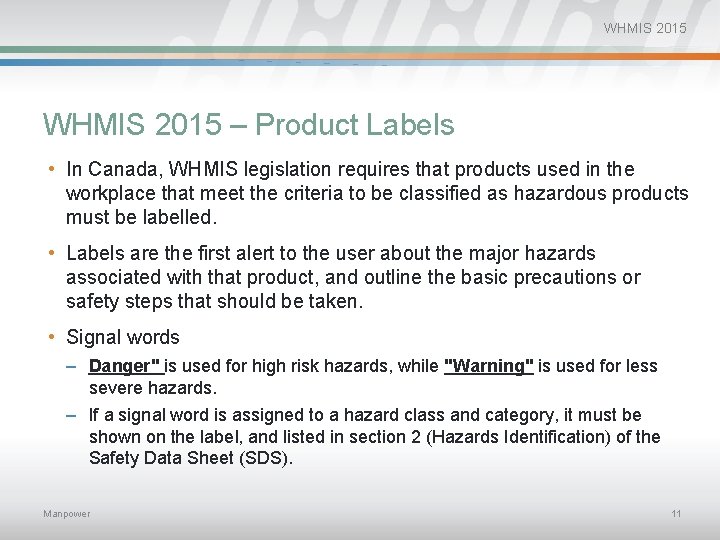 WHMIS 2015 – Product Labels • In Canada, WHMIS legislation requires that products used