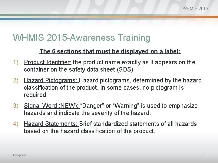 WHMIS 2015 -Awareness Training The 6 sections that must be displayed on a label: