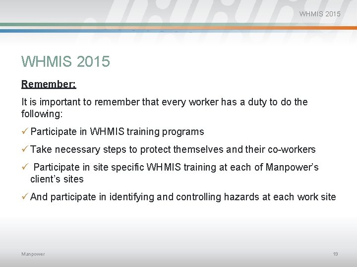 WHMIS 2015 Remember: It is important to remember that every worker has a duty