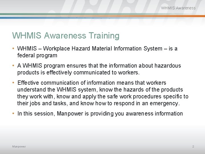 WHMIS Awareness Training • WHMIS – Workplace Hazard Material Information System – is a