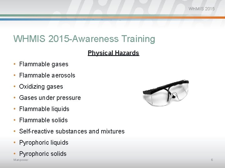 WHMIS 2015 -Awareness Training Physical Hazards • Flammable gases • Flammable aerosols • Oxidizing