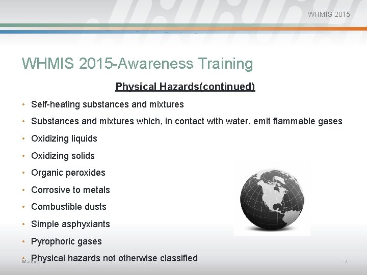 WHMIS 2015 -Awareness Training Physical Hazards(continued) • Self-heating substances and mixtures • Substances and