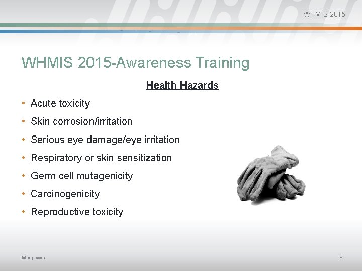 WHMIS 2015 -Awareness Training Health Hazards • Acute toxicity • Skin corrosion/irritation • Serious