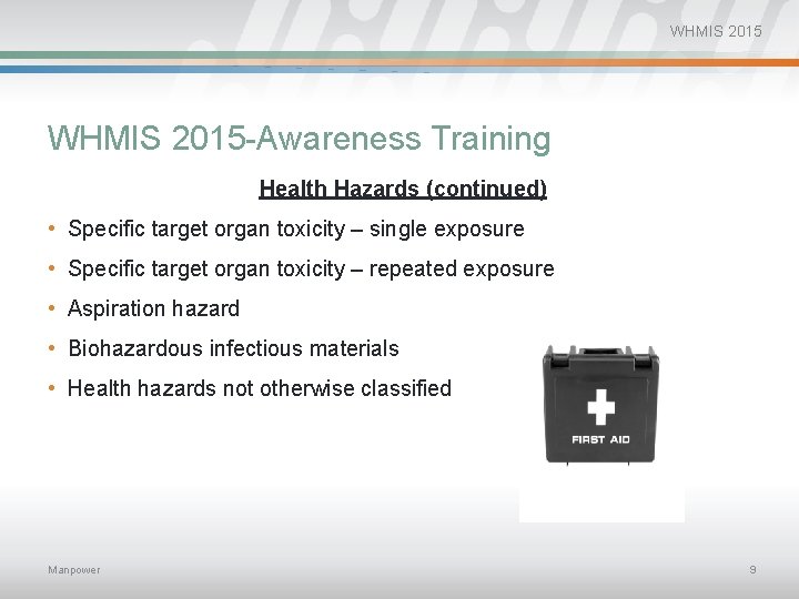 WHMIS 2015 -Awareness Training Health Hazards (continued) • Specific target organ toxicity – single