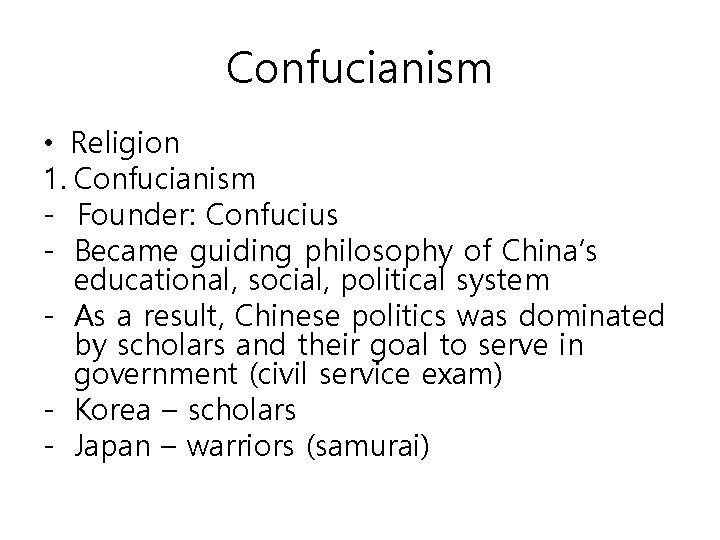 Confucianism • Religion 1. Confucianism - Founder: Confucius - Became guiding philosophy of China’s