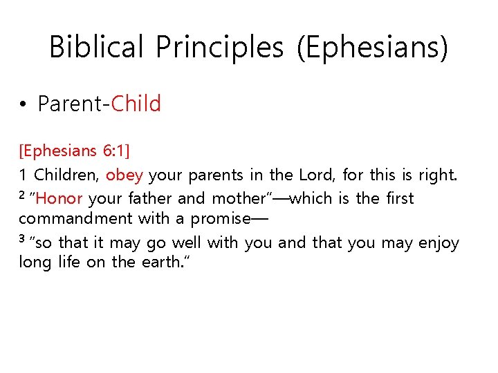 Biblical Principles (Ephesians) • Parent-Child [Ephesians 6: 1] 1 Children, obey your parents in