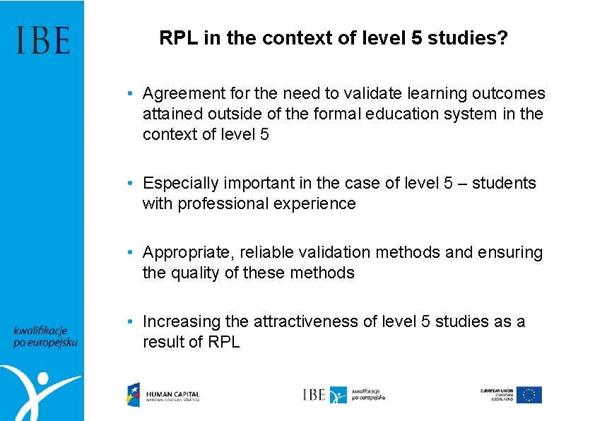 RPL in the context of level 5 studies? • Agreement for the need to