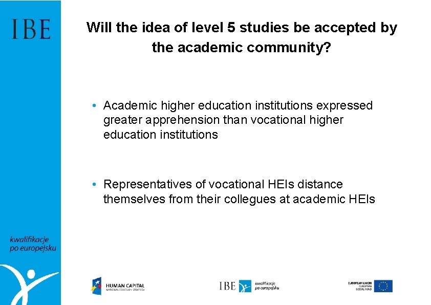 Will the idea of level 5 studies be accepted by the academic community? •