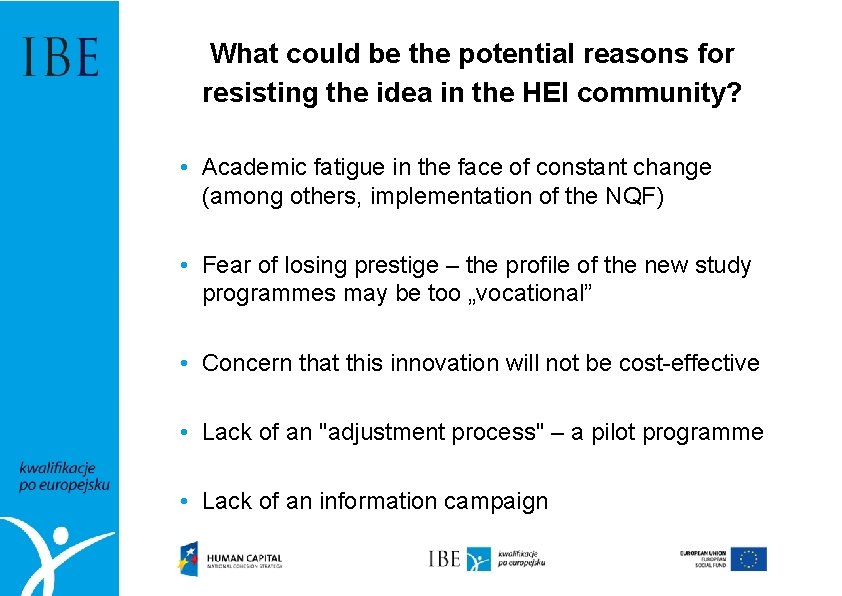 What could be the potential reasons for resisting the idea in the HEI community?