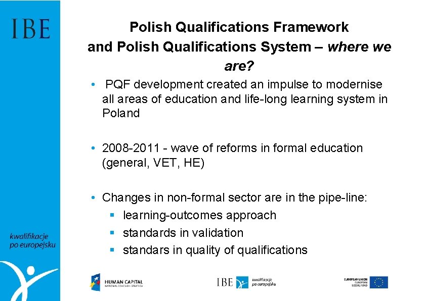 Polish Qualifications Framework and Polish Qualifications System – where we are? • PQF development