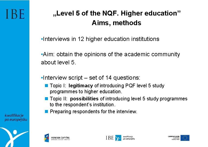 „Level 5 of the NQF. Higher education” Aims, methods • Interviews in 12 higher