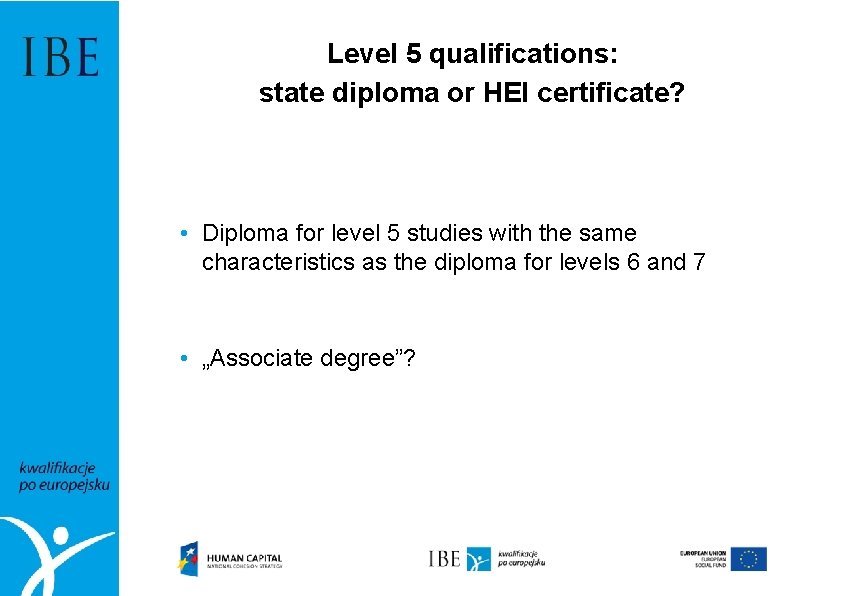Level 5 qualifications: state diploma or HEI certificate? • Diploma for level 5 studies