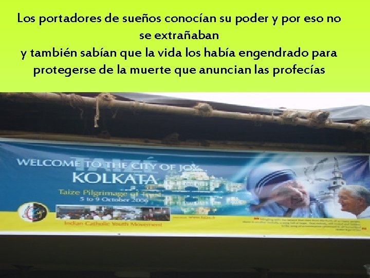 Los portadores de sueños conocían su poder y por eso no se extrañaban y