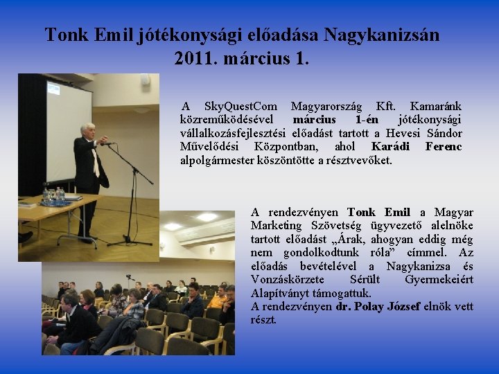 Tonk Emil jótékonysági előadása Nagykanizsán 2011. március 1. A Sky. Quest. Com Magyarország Kft.