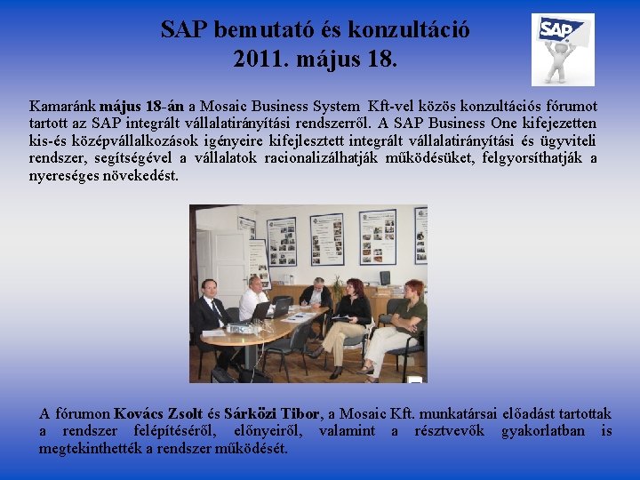 SAP bemutató és konzultáció 2011. május 18. Kamaránk május 18 -án a Mosaic Business