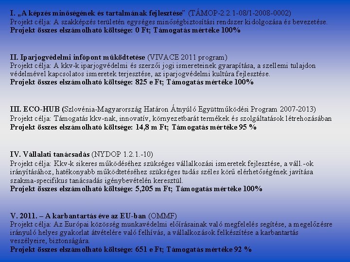 I. „A képzés minőségének és tartalmának fejlesztése” (TÁMOP-2. 2. 1 -08/1 -2008 -0002) Projekt