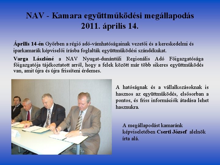 NAV - Kamara együttműködési megállapodás 2011. április 14. Április 14 -én Győrben a régió