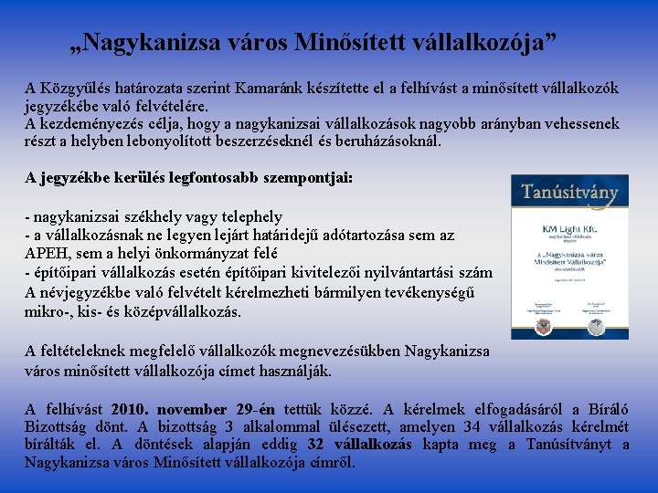 „Nagykanizsa város Minősített vállalkozója” A Közgyűlés határozata szerint Kamaránk készítette el a felhívást a „Nagykanizsa város Minősített vállalkozója” A Közgyűlés határozata szerint Kamaránk készítette el a felhívást a