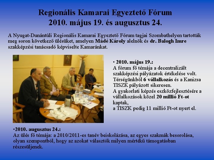 Regionális Kamarai Egyeztető Fórum 2010. május 19. és augusztus 24. A Nyugat-Dunántúli Regionális Kamarai