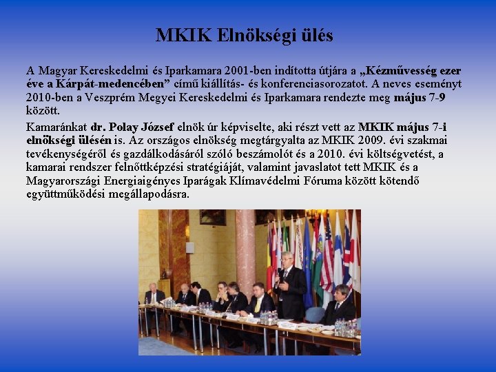 MKIK Elnökségi ülés A Magyar Kereskedelmi és Iparkamara 2001 -ben indította útjára a „Kézművesség