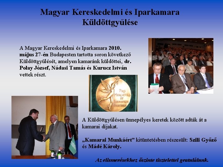 Magyar Kereskedelmi és Iparkamara Küldöttgyűlése A Magyar Kereskedelmi és Iparkamara 2010. május 27 -én