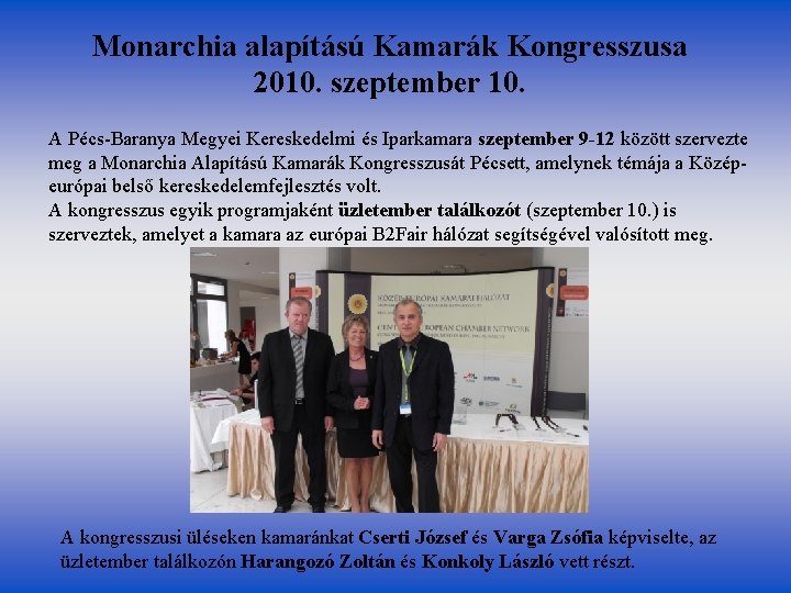 Monarchia alapítású Kamarák Kongresszusa 2010. szeptember 10. A Pécs-Baranya Megyei Kereskedelmi és Iparkamara szeptember