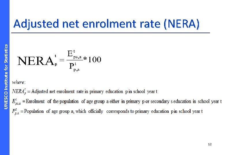 UNESCO Institute for Statistics Adjusted net enrolment rate (NERA) 12 