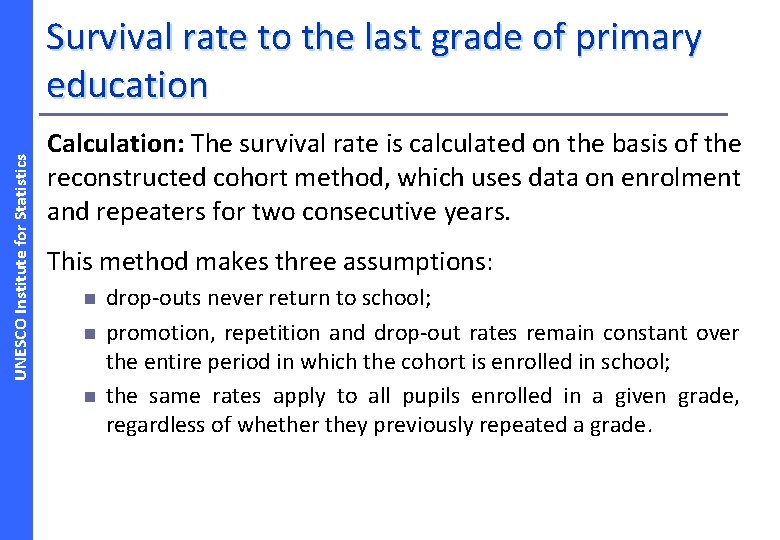 UNESCO Institute for Statistics Survival rate to the last grade of primary education Calculation: