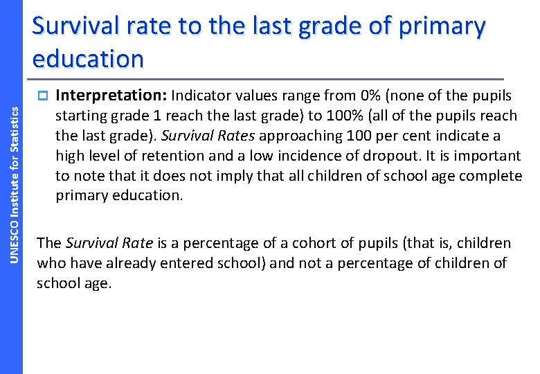 Survival rate to the last grade of primary education UNESCO Institute for Statistics p