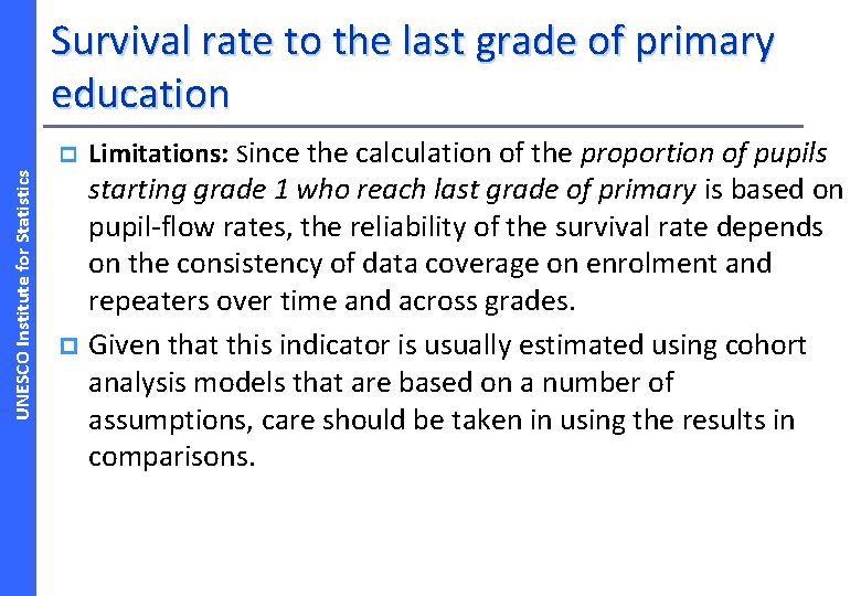 Survival rate to the last grade of primary education UNESCO Institute for Statistics p