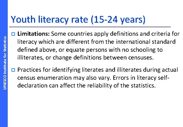 UNESCO Institute for Statistics Youth literacy rate (15 -24 years) p Limitations: Some countries