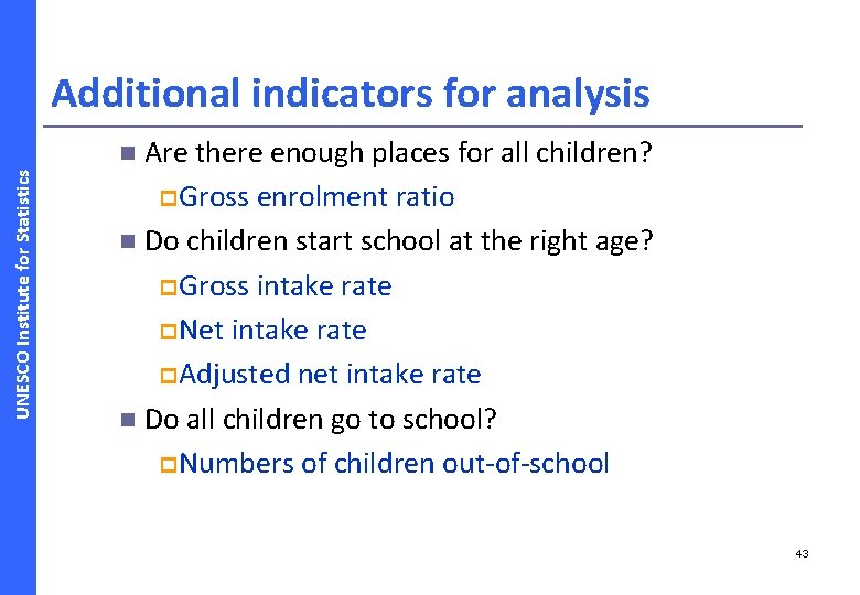 Additional indicators for analysis Are there enough places for all children? p Gross enrolment