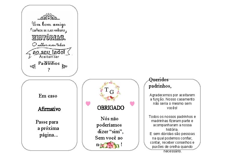 Aceitam ser nossos padrinhos? Aceitam ser nossos Tati. Padrinhos & Glauber Padrinhos? ? Em