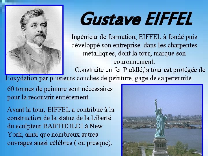 Gustave EIFFEL Ingénieur de formation, EIFFEL à fondé puis développé son entreprise dans les