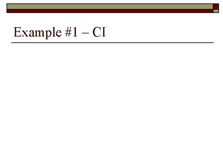 Example #1 – CI Example #1 – CI