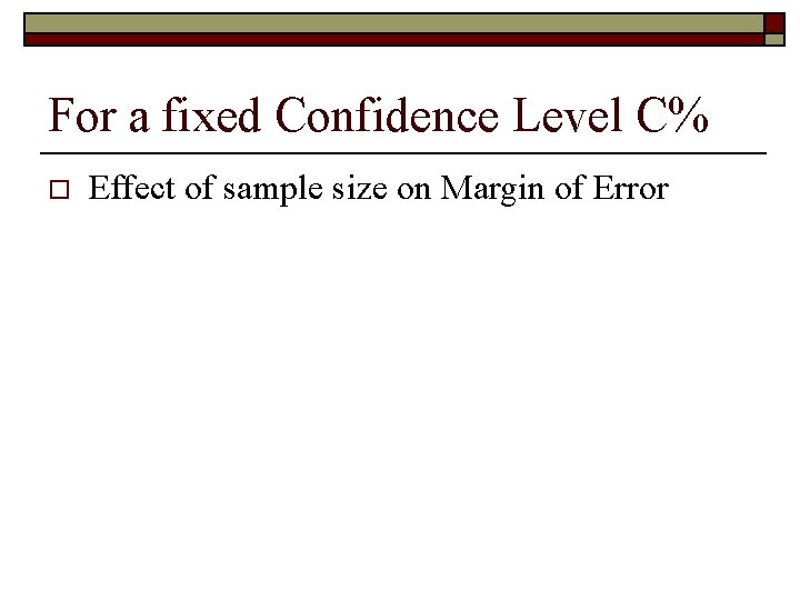 For a fixed Confidence Level C% o Effect of sample size on Margin of