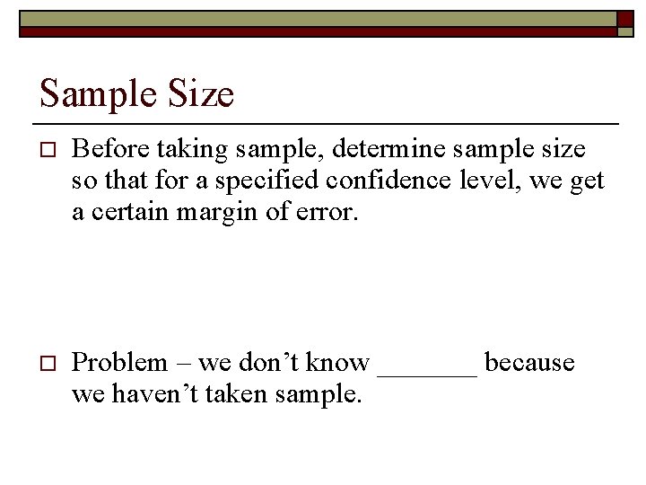 Sample Size o Before taking sample, determine sample size so that for a specified Sample Size o Before taking sample, determine sample size so that for a specified