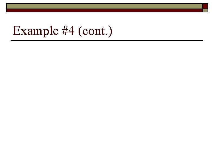 Example #4 (cont. ) Example #4 (cont. )
